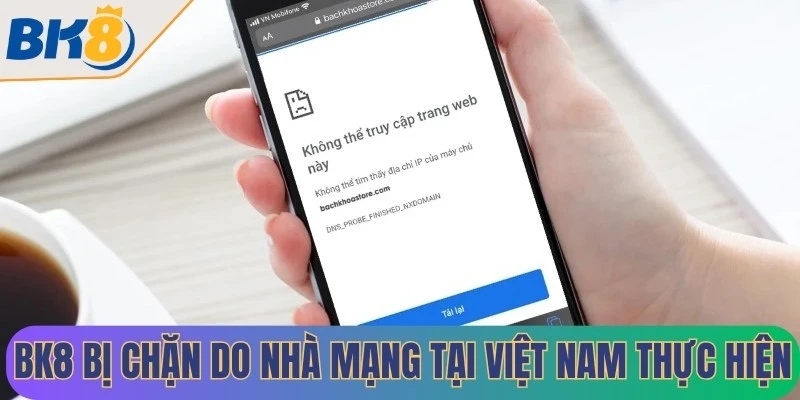 BK8 bị chặn do các nhà mạng tại Việt Nam thực hiện