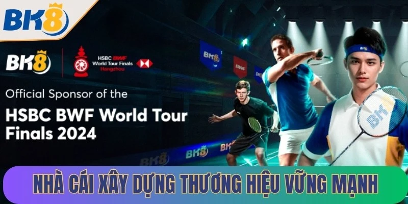 Nhà cái xây dựng thương hiệu vững mạnh cược thủ đánh giá cao