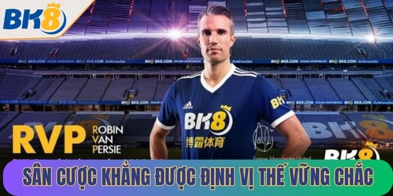 Sân cược khẳng được định vị thế vững chắc qua thời gian hoạt động