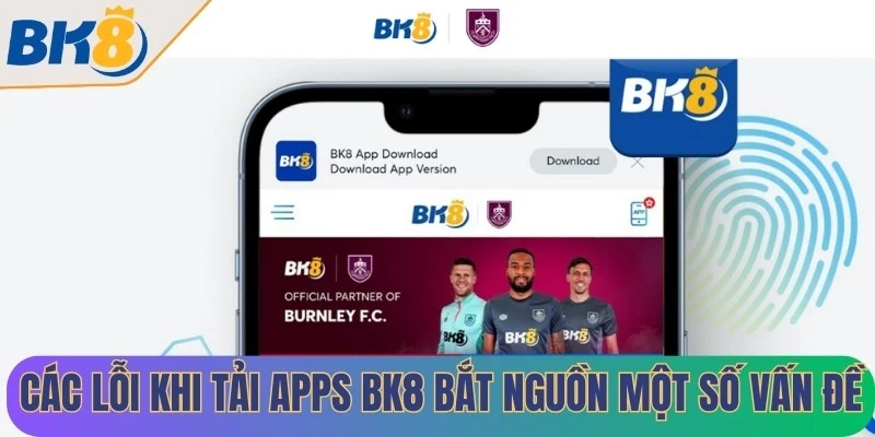 Các lỗi khi tải Apps BK8 có thể bắt nguồn từ một số vấn đề kỹ thuật phổ biến