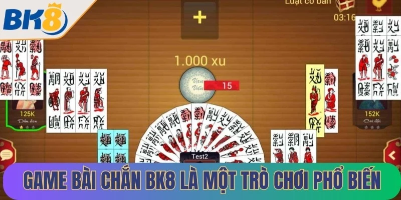 Game bài chắn BK8 là một trò chơi phổ biến tại thị trường game hiện nay