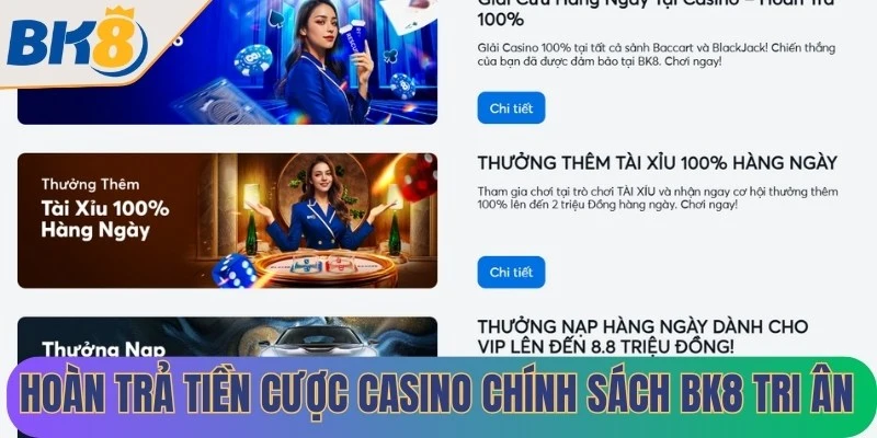 Hoàn trả tiền cược casino là chính sách do BK8 tri ân cho các hội viên giải trí