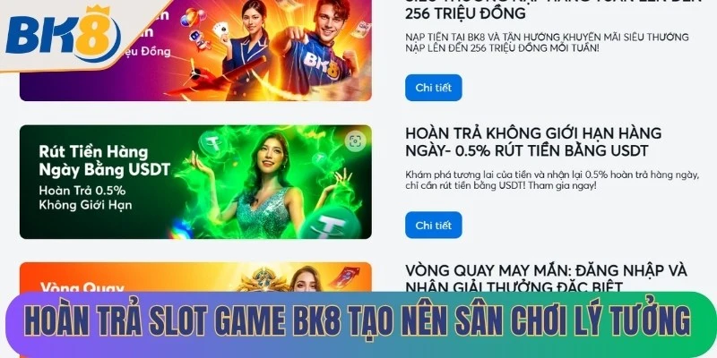 Hoàn trả slot game BK8 giúp tạo nên sân chơi giải trí lý tưởng cho hội viên