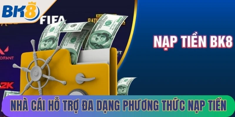 Nhà cái hỗ trợ đa dạng phương thức nạp tiền nhanh chóng, tiện lợi