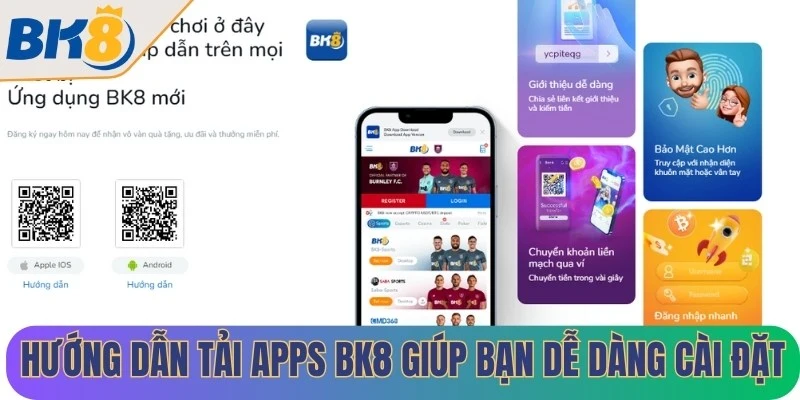 Hướng dẫn tải Apps BK8 giúp bạn dễ dàng cài đặt, truy cập vào hệ thống nhà cái