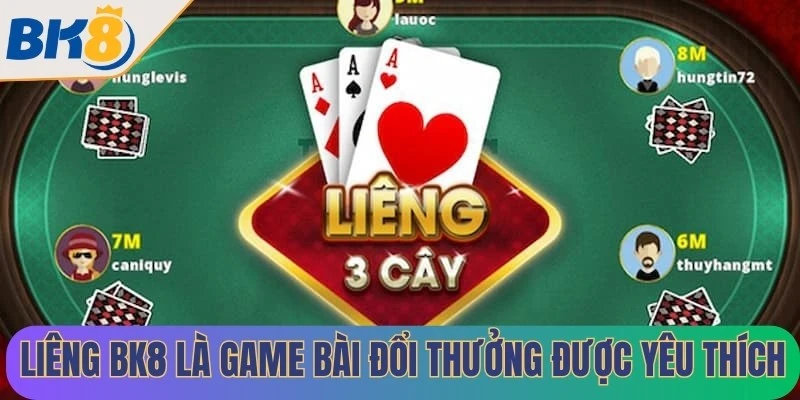 Liêng BK8 là một trong những game bài đổi thưởng được yêu thích