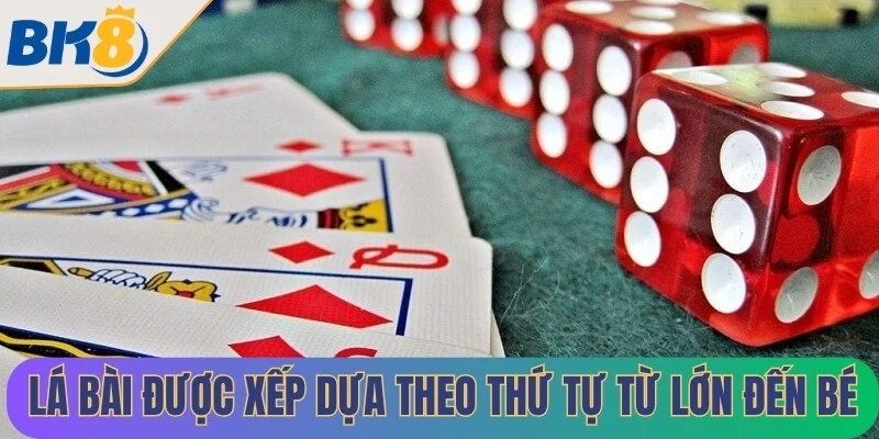 Những lá bài Liêng BK8 sẽ được xếp dựa theo thứ tự từ lớn đến bé