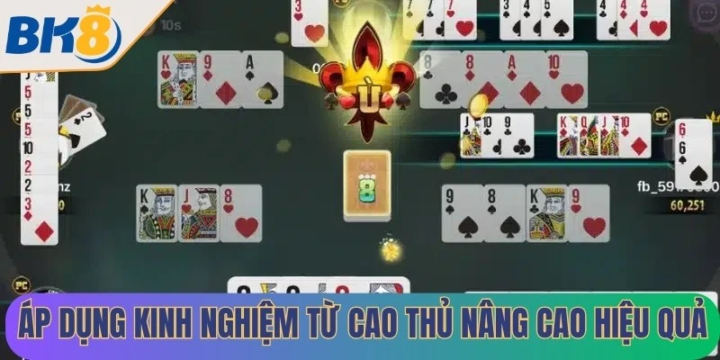 Áp dụng kinh nghiệm từ cao thủ nhằm nâng cao hiệu quả khi tham gia Phỏm BK8