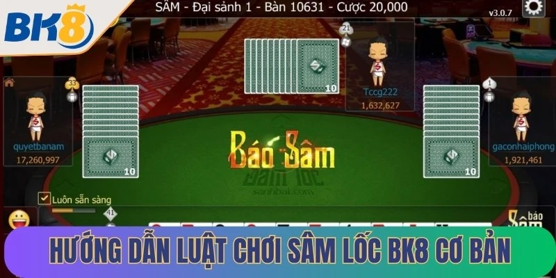 Hướng dẫn luật chơi game bài sâm lốc BK8 cơ bản