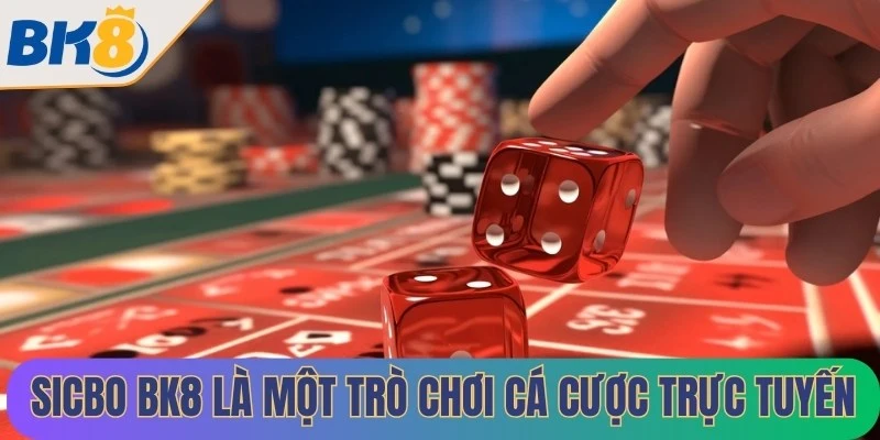 Sicbo BK8 là một trò chơi cá cược trực tuyến