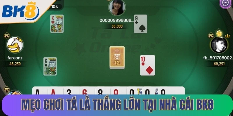 Mẹo chơi Tá lả thắng lớn tại nhà cái BK8