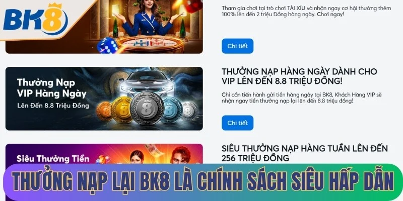 Thưởng nạp lại BK8 là chính sách siêu hấp dẫn cho hội viên