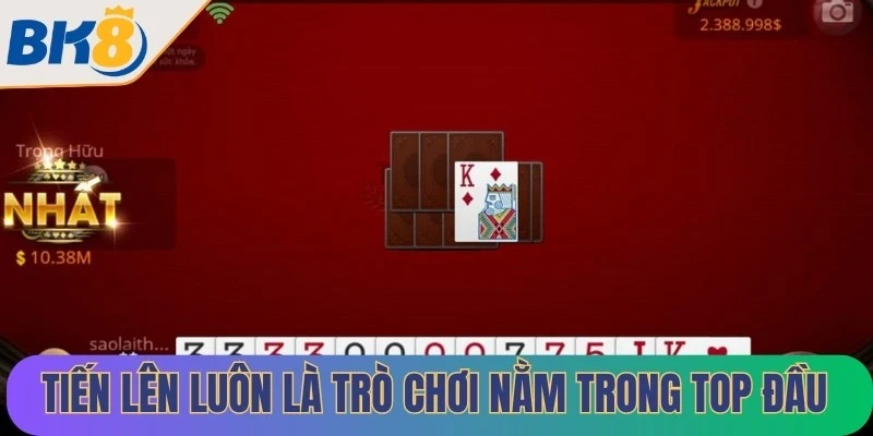 Tiến lên luôn là trò chơi nằm trong top đầu những tựa game được ưa chuộng