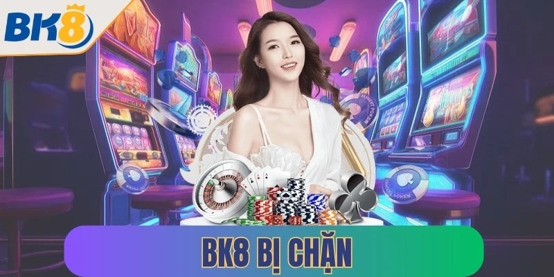 bk8 bi chan