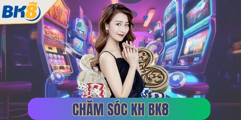 cham soc kh bk8