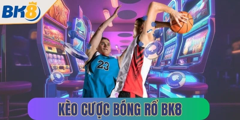 keo cuoc bong ro bk8