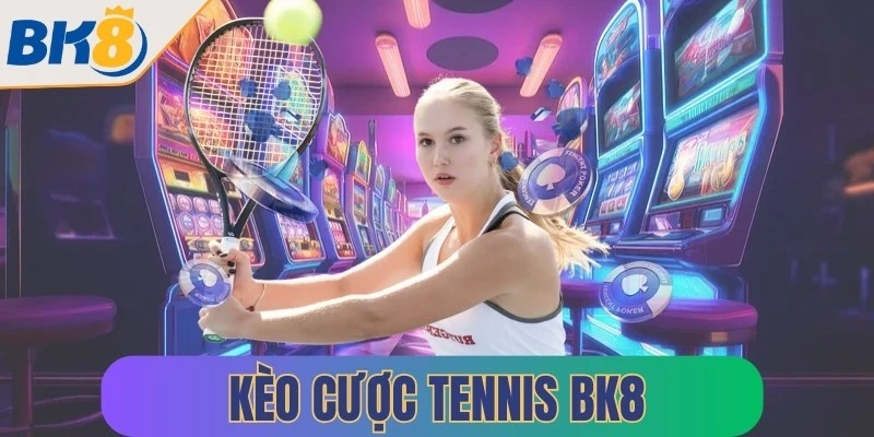 keo cuoc tennis bk8