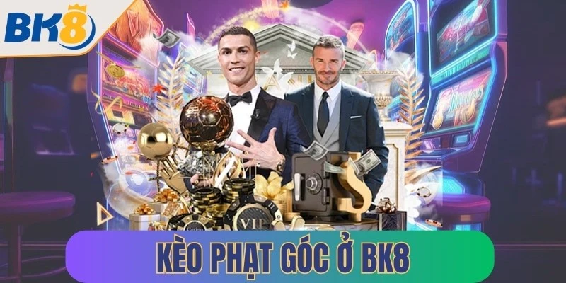 keo phat goc o bk8