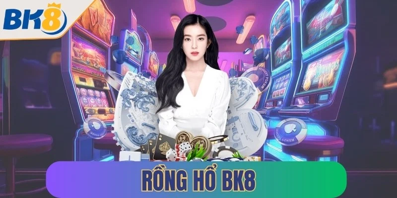 rong ho bk8
